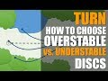 How to Choose Overstable vs. Understable Disc Golf Discs: TURN Explained