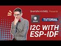 ESP32 - I2C with ESP-IDF Tutorial