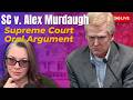 SC v. Alex Murdaugh Supreme Court Oral Arguments - Will Murdaugh get a New Trial?
