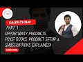 Sales Cloud #7: Opportunity Products, Price Books, Product Setup \u0026 Subscriptions Explained!