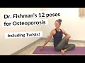 Dr. Fishman's 12 Yoga Poses for Bone Health \u0026 Osteoporosis of the Spine | Including Seated Twists