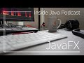 “JavaFX” - Inside Java Podcast 27