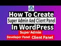 How to create super admin and client panel in WordPress.