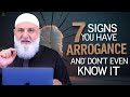 7 Signs of Arrogance You May Not Even Realise | Ustadh Mohamad Baajour