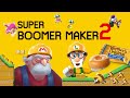 Coming Soon... Super Boomer Maker 2!