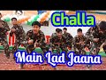 (Challa) Main Lad Jaanwan ।। Dance।। Army ।। Jyoti International school