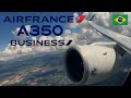 🇧🇷 Sâo Paulo - Paris 🇫🇷 Air France Airbus A350-900 / BUSINESS Class New Cabin ! [FULL FLIGHT REPORT]