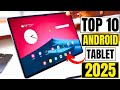 Android Tablets 2025 - Top 10 Best Android Tablets You Can Buy