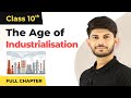 The Age of Industrialisation Full Chapter Class 10 History | CBSE History Class 10 Ch 4 (2022-23)