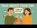 English in Daily Life - Talk About Your Day in English | A1 Beginner Speaking Practice