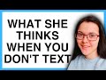 THIS Is How WOMEN THINK When You STOP TEXTING THEM