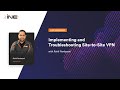 Implementing and Troubleshooting Site-to-Site VPN