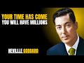 YOUR TIME HAS COME YOU WILL HAVE MILLIONS | NEVILLE GODDARD | POWERFUL TEACHINGS