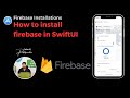 Installing Firebase in SwiftUI Project | Step-by-Step Guide