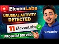 ElevenLabs “Unusual Activity Detected” Error Fix (Latest Working Method)