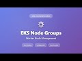 EKS Node Groups Explained: Worker Node Management \u0026 Configuration Tutorial