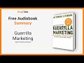 Guerrilla Marketing by Jay Conrad Levinson: 16 Minute Summary