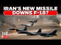LIVE | Iran ‘Downs’ Trump’s Prized F-18 Jet | After F-15, F-16 \u0026 F-35 Hits, Another Big Blow To US