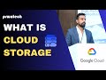 What is Cloud Storage | Google Cloud Storage Explained | Prwatech