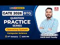 GATE 2026 Important Questions | Operating System Live | CS by Bala Krishna Sir | GTQ Series