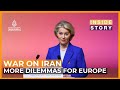 Why does the Iran war pose more dilemmas for Europe? | Inside Story