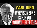 When someone is MEANT FOR YOU, you will feel THIS deeply - Carl Jung