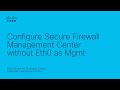 How to Configure Cisco Secure Firewall Management Center Without Eth0 as Management Interface