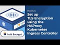 Set up Let's Encrypt TLS Encryption using the HAProxy Kubernetes Ingress Controller