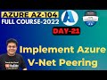 How to Implement Azure V-Net Peering Step by Step | What is v-net Peering | Azure AZ_104