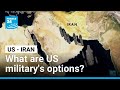Blockade, strikes: What are the US military's options in Iran? • FRANCE 24 English