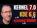 Linux Kernel 7.0 RC1, KDE Plasma 6.6 \u0026 The systemd Debate