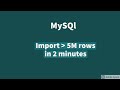 Import Huge file (5M Records) into MySql in 2 minutes
