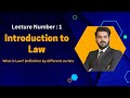 Introduction to Law Lecture No 1 || What is Law? Meaning Definition by different Jurists