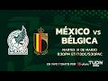 EN VIVO🔴| MEXICO VS BELGICA | PARTIDO AMISTOSO | RUMBO AL MUNDIAL