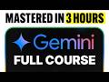 Google Gemini FULL COURSE 3 HOURS (Build \u0026 Automate Anything)