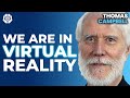 Are We Living In A Simulation? Consciousness \u0026 A Theory Of Everything | Tom Campbell