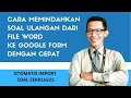 (CARA CEPAT) MEMINDAHKAN SOAL ULANGAN DARI FILE WORD KE GOOGLE FORM SEKALIGUS