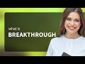 Breakthrough — what is BREAKTHROUGH meaning