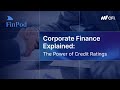 Corporate Finance Explained | The Power of Credit Ratings
