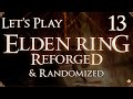 Elden Ring - Reforged \u0026 Randomized Part 13: Prepping for the Fight