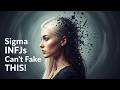 10 Things Sigma INFJs Could Never Pretend to Be!