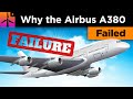 Why was the Airbus A380 a Failure?