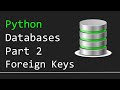 Databases + Python with SQLite3 - Part 2 - Foreign Keys