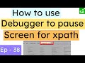How to use Debugger Concept in selenium for xpath | Create xpath for disappearing elements | SN