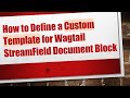 How to Define a Custom Template for Wagtail StreamField Document Block