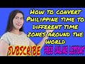 How to Convert Philippine Time to the Different Time Zones Around the World