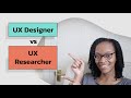 UX Researcher vs UX Designer
