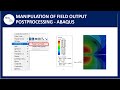 How to manipulate field outputs Postprocessing - Abaqus