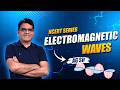 Electromagnetic Waves Masterclass Live  | EM Waves For NEET | Explained by AG Sir | Sarvam