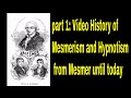 part 1: Video History of Mesmerism and Hypnotism from Mesmer until today